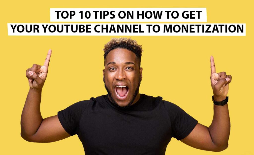 Top-10-tips-on-how-to-get-your-you-tube-channel-to-monetization.jpg